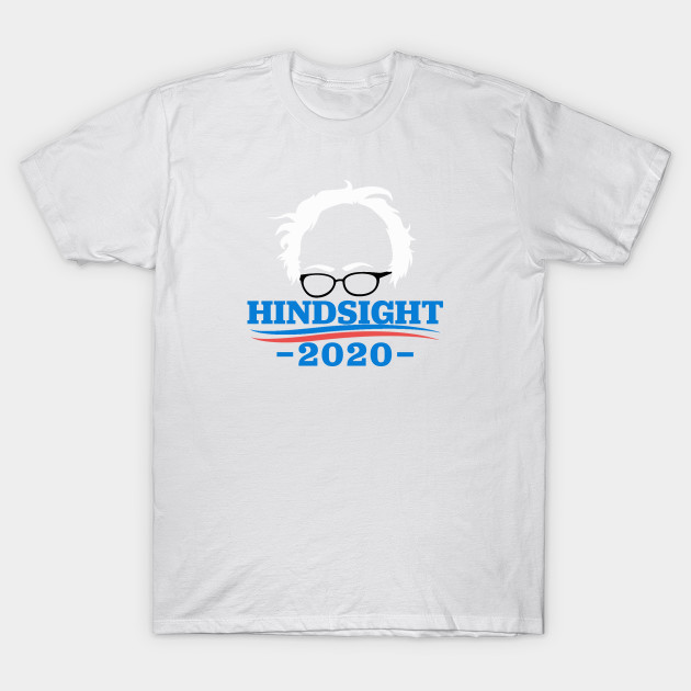 Bernie Sanders - Hindsight 2020 T-Shirt-TOZ